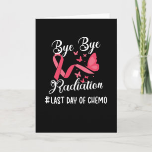 Last Day Of Chemo Cancer Survivor End Of Radiation Card