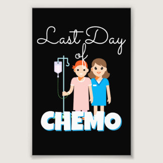 Last Day Of Chemo Chemo Disease Photo Print