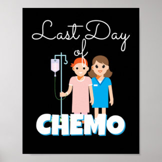 Last Day Of Chemo Chemo Disease Poster