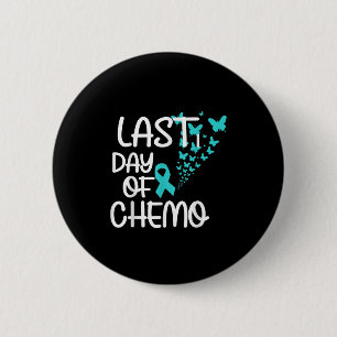 Last Day Of Chemo Cute Graphic Tee Ovarian Cancer Button