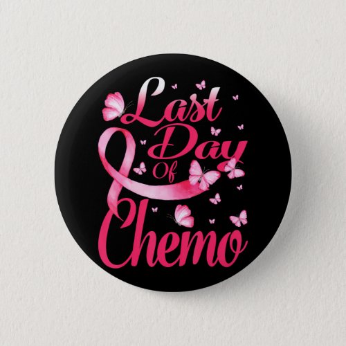Last Day Of Chemo For Pink Breast Cancer Survivor Button