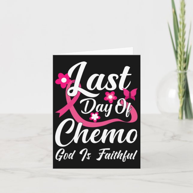 Last Day Of Chemo God Is Faithful  Card (Front)