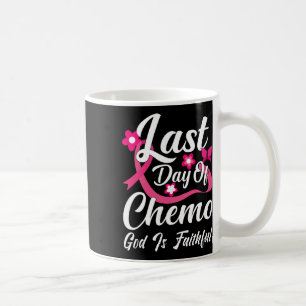 Last Day Of Chemo God Is Faithful  Coffee Mug