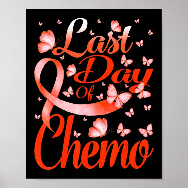 Last Day Of Chemo Leukemia Awareness Butterfly  Poster (Front)