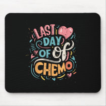 Last Day Of Chemo Lymphoma Awareness  Mouse Pad