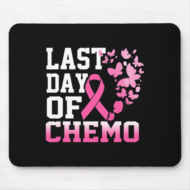 Last Day Of Chemo Pink Breast Cancer Awareness  Mouse Pad (Front)