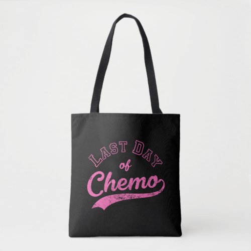 Last Day Of Chemo _ Pink Breast Cancer Fighter Tote Bag