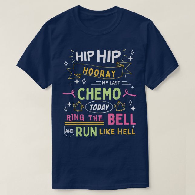 Last Day of Chemo Today Ring The Bell Cancer Warri T-Shirt (Design Front)