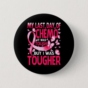 Last Day Of Chemo Was Tough Breast Cancer Awarenes Button