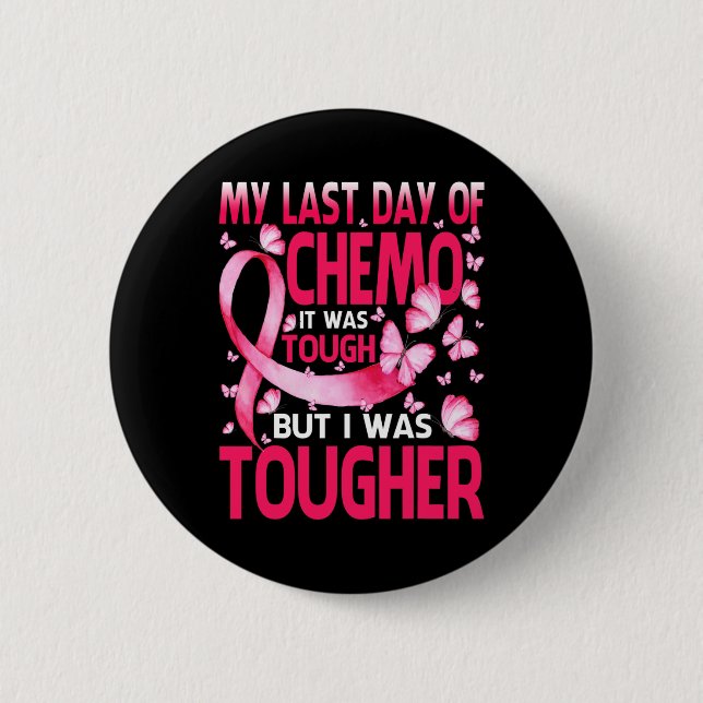 Last Day Of Chemo Was Tough Breast Cancer Awarenes Button (Front)