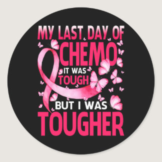Last Day Of Chemo Was Tough Breast Cancer Awarenes Classic Round Sticker