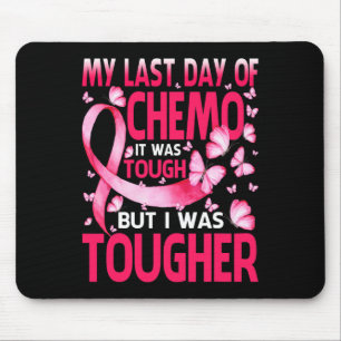 Last Day Of Chemo Was Tough Breast Cancer Awarenes Mouse Pad