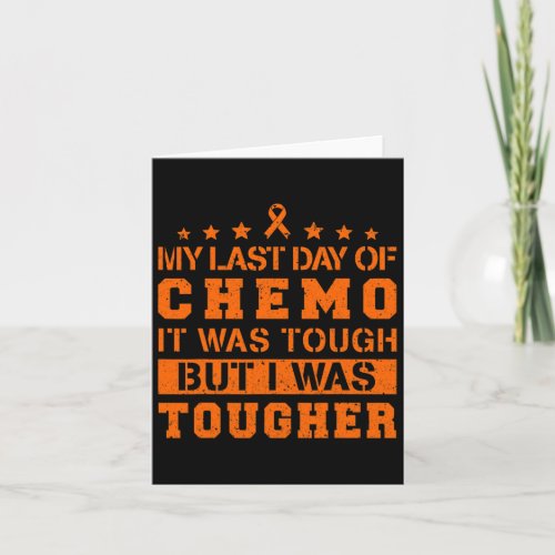 Last Day Of Chemo Was Tough But I Was Tougher  Card