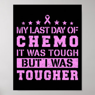 Last Day Of Chemo Was Tough But I Was Tougher  Poster