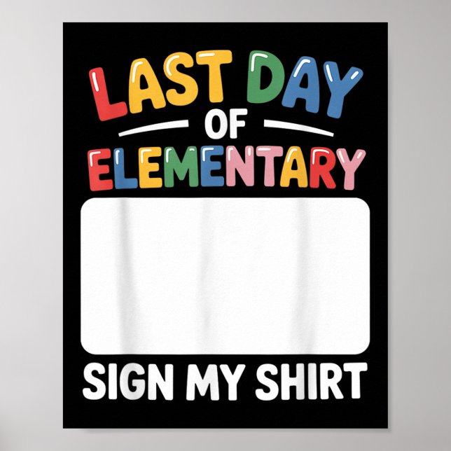 Last Day Of Elementary Sign My Tee Funny Last Day  (Front)
