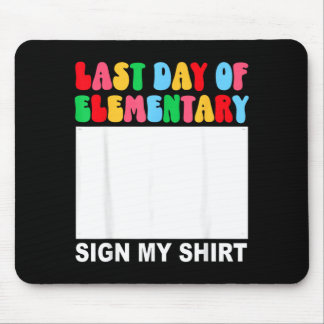 Last Day Of Elementary Sign Shirt Back To School Mouse Pad
