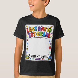 Last Day of First Grade Sign My Shirt