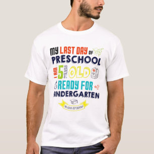 Last Day Of Preschool I Am 5 Years Old Ready Kinde T-Shirt