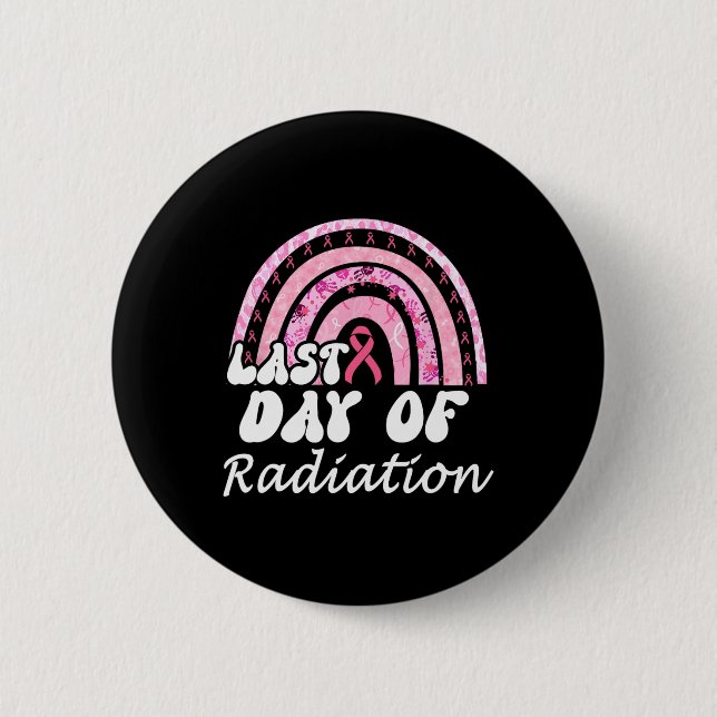 Last Day Of Radiation Breast Cancer Survivor  Button (Front)