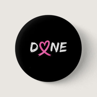 Last Day Of Radiation Chemo Breast Cancer Love Hea Button