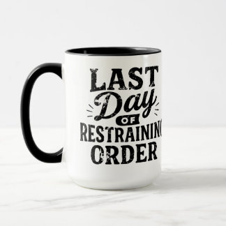 Last Day of Restraining Order Black Print Mug