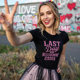 Last Day of Restraining Order Pink Print T-Shirt