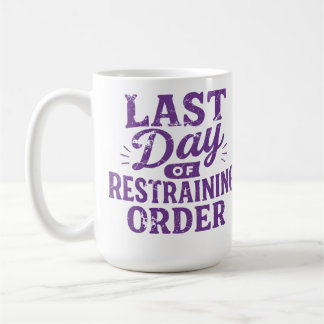 Last Day of Restraining Order Purple Print Coffee Mug