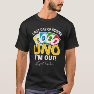 Last Day Of School 2021 Uno I’M Out Sped Teacher T-Shirt