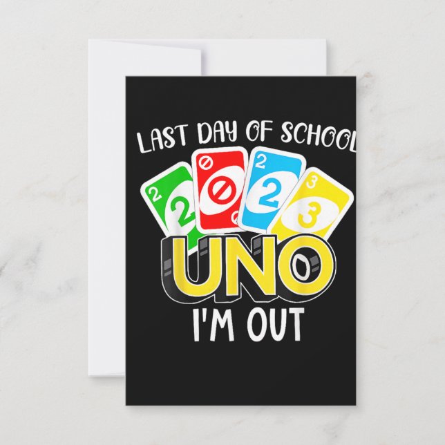 Last Day Of School 2023 Uno I'm Out Shirt Class Of Invitation (Front)