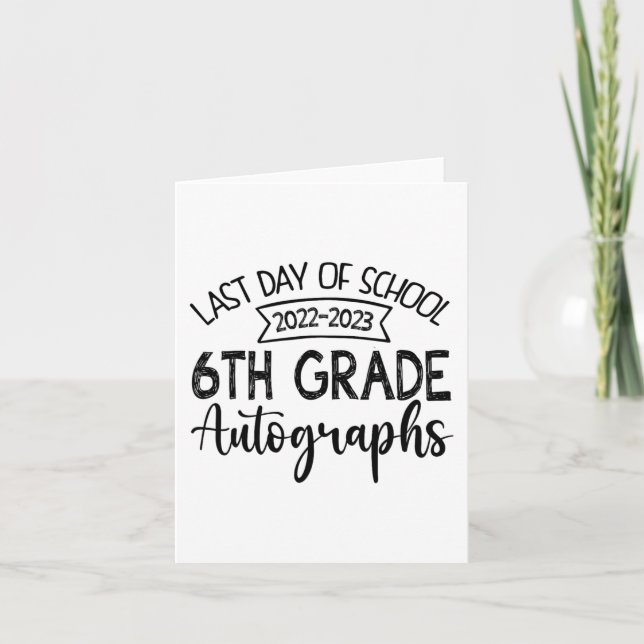 Last Day Of School Autograph 6th Grade Graduation  Card (Front)