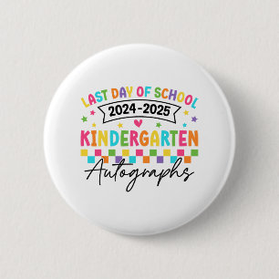 Last Day Of School Autographs Kindergarten Graduat Button