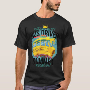 Last Day Of School Bus Driver Summer Vacation T-Shirt