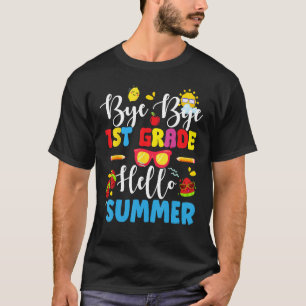 Last Day Of School Bye 1st Grade Hello Summer Teac T-Shirt