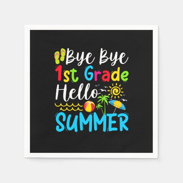Last Day Of School Bye Bye 1st Hello Summer Napkins (Front)