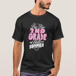 Last Day Of School Bye Bye 2nd Grade Hello Summer T-Shirt