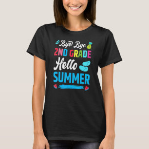 Last Day Of School Bye Bye 2nd Grade Hello Summer T-Shirt