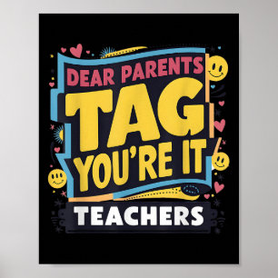Last Day Of School Dear Parents Tag You're It Love Poster