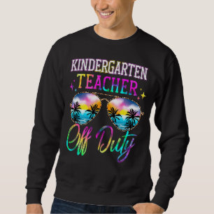 Last Day Of School For Kindergarten Teacher Off Du Sweatshirt
