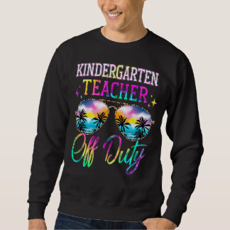 Last Day Of School For Kindergarten Teacher Off Du Sweatshirt