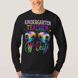 Last Day Of School For Kindergarten Teacher Off Du T-Shirt
