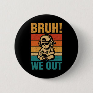 Last Day Of School Gamer Gaming Bruh We Out Studen Button
