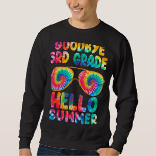 Last Day Of School Goodbye 3rd Grade Hello Summer  Sweatshirt