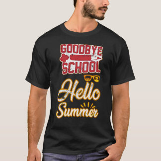 Last Day of School - Goodbye School, Hello Summer T-Shirt