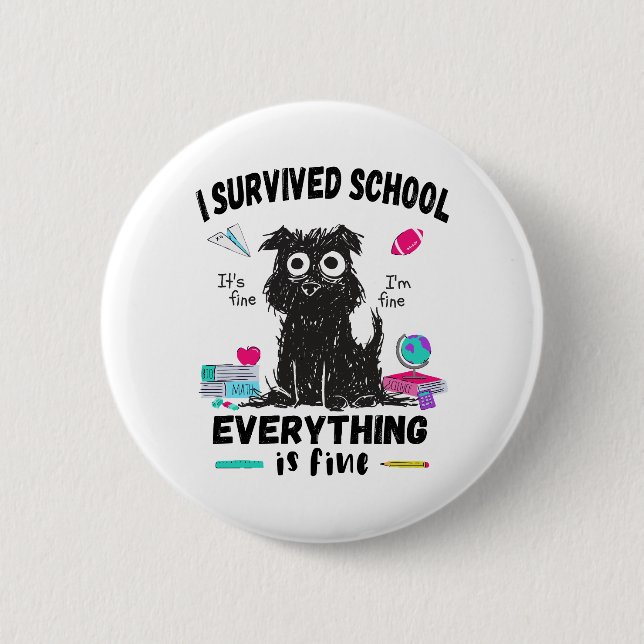 Last day of school, I survived School  Button (Front)