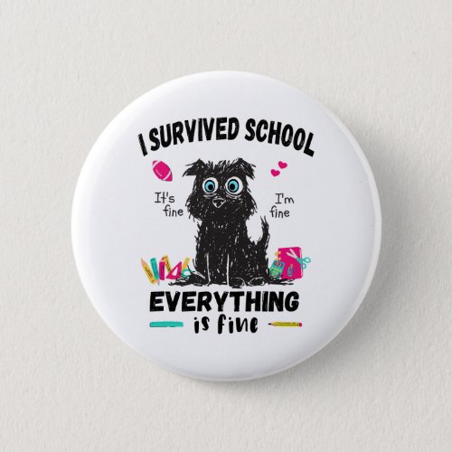 Last day of school I survived School  Button