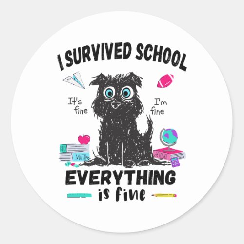 Last day of school I survived School  Classic Round Sticker