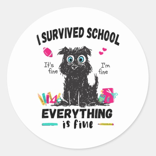 Last day of school I survived School  Classic Round Sticker