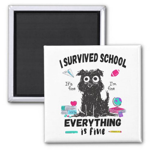 Last day of school I survived School  Magnet