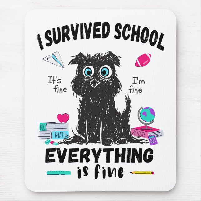 Last day of school, I survived School  Mouse Pad (Front)