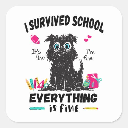 Last day of school I survived School  Square Sticker